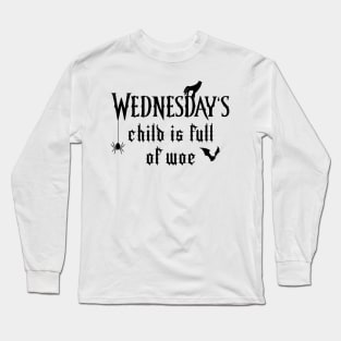 Wednesday's Child Is Full of Woe (Black) Long Sleeve T-Shirt
